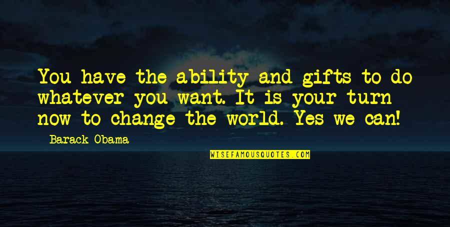 Yes We Can Inspirational Quotes By Barack Obama: You have the ability and gifts to do