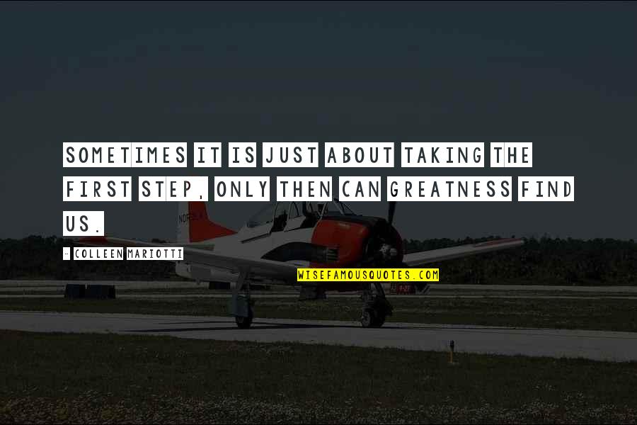 Yes We Can Inspirational Quotes By Colleen Mariotti: Sometimes it is just about taking the first