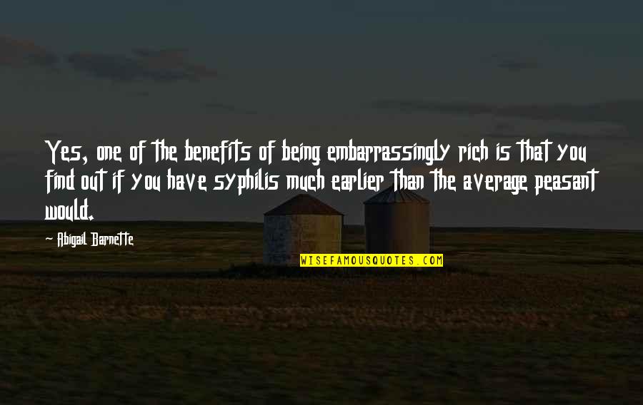 Yes You Quotes By Abigail Barnette: Yes, one of the benefits of being embarrassingly Yes You Quotes By Abigail Barnette: Yes, one of the benefits of being embarrassingly