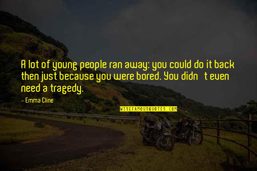 Yescare Quotes By Emma Cline: A lot of young people ran away: you Yescare Quotes By Emma Cline: A lot of young people ran away: you