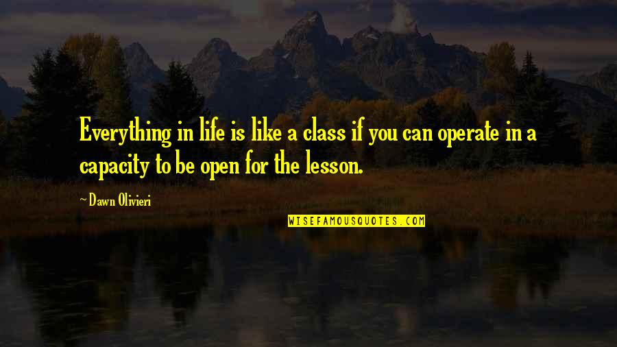 Yescombe Public Private Quotes By Dawn Olivieri: Everything in life is like a class if