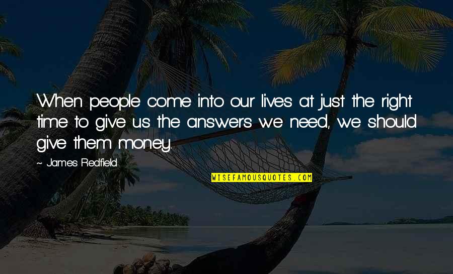 Yesees Quotes By James Redfield: When people come into our lives at just