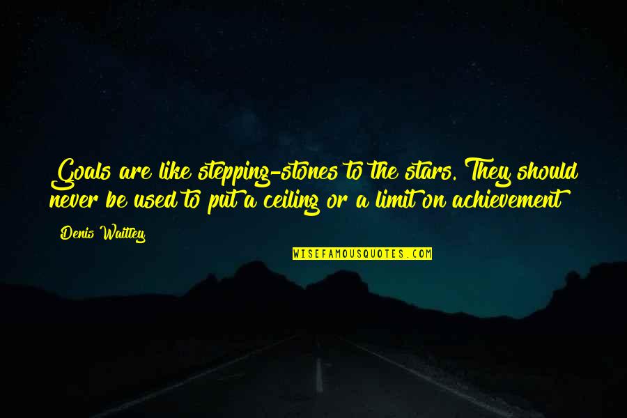 Yesh Quotes By Denis Waitley: Goals are like stepping-stones to the stars. They