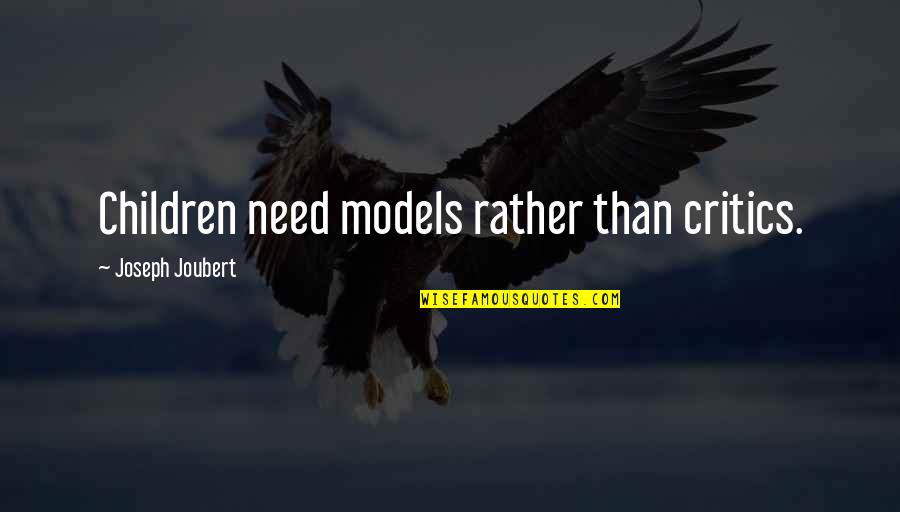 Yesha Quotes By Joseph Joubert: Children need models rather than critics.