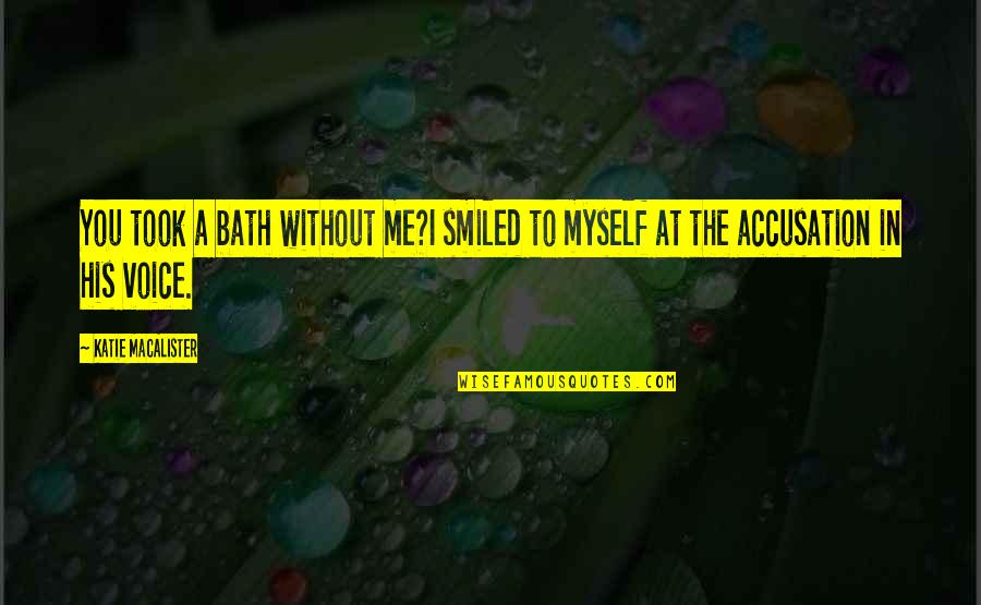 Yeshayahu Quotes By Katie MacAlister: You took a bath without me?I smiled to