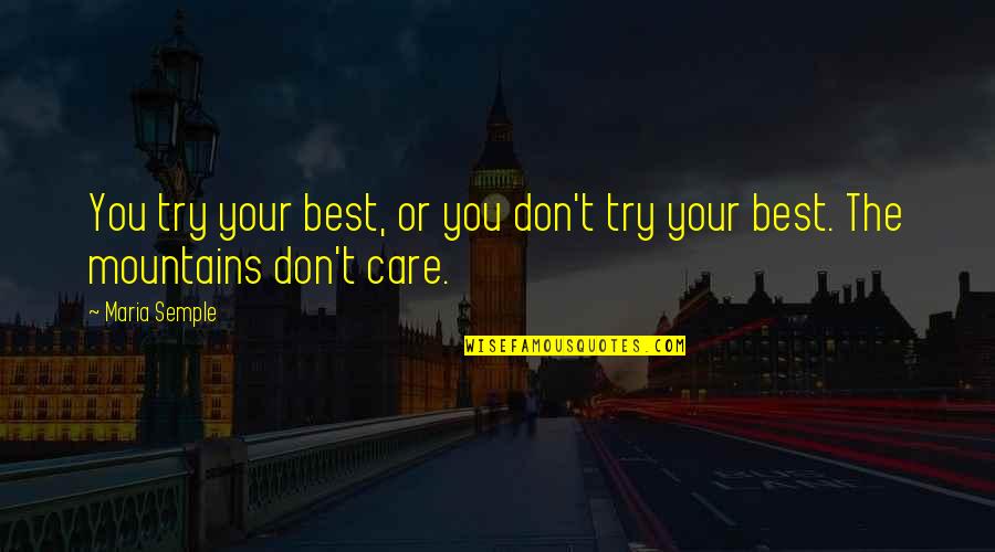 Yeshimon Quotes By Maria Semple: You try your best, or you don't try