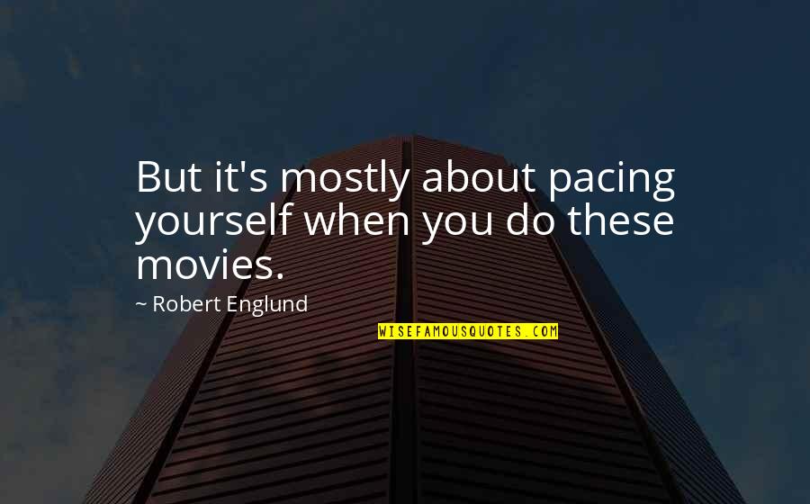 Yeshitela Viable Quotes By Robert Englund: But it's mostly about pacing yourself when you Yeshitela Viable Quotes By Robert Englund: But it's mostly about pacing yourself when you