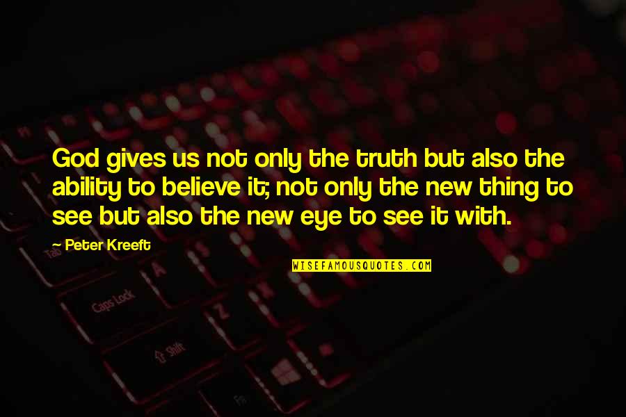 Yeshiva Quotes By Peter Kreeft: God gives us not only the truth but Yeshiva Quotes By Peter Kreeft: God gives us not only the truth but