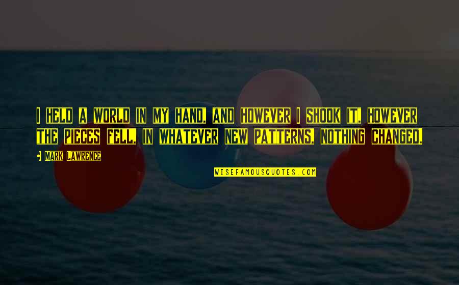 Yeshivah Frum Quotes By Mark Lawrence: I held a world in my hand, and