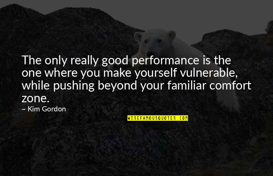 Yeshivas Mir Quotes By Kim Gordon: The only really good performance is the one Yeshivas Mir Quotes By Kim Gordon: The only really good performance is the one