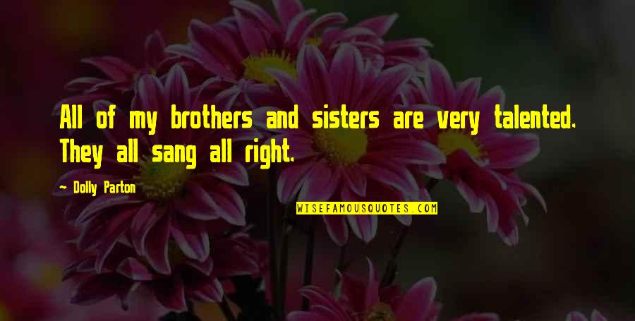 Yeshua 1984 Quotes By Dolly Parton: All of my brothers and sisters are very