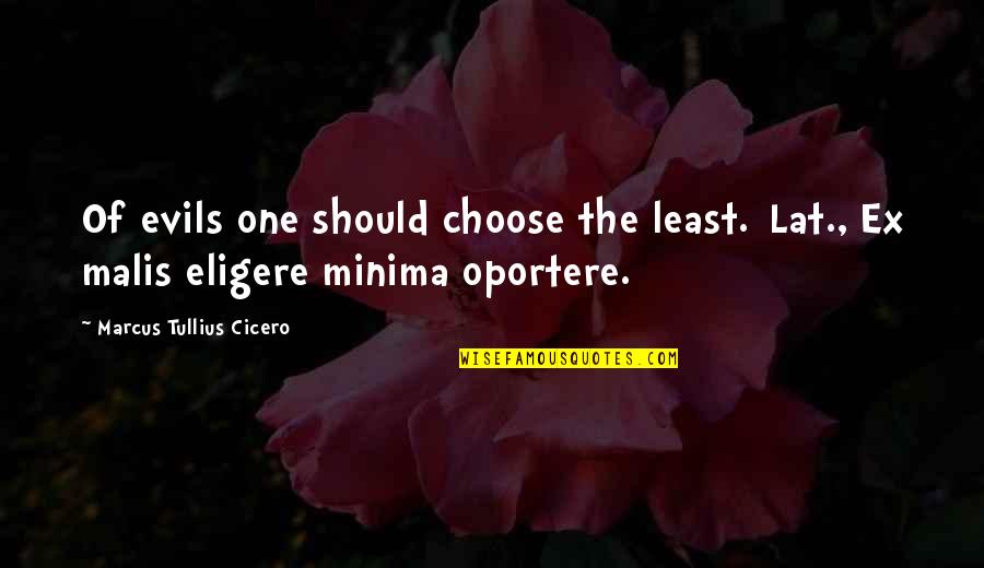 Yeshua Hamashiach Quotes By Marcus Tullius Cicero: Of evils one should choose the least.[Lat., Ex Yeshua Hamashiach Quotes By Marcus Tullius Cicero: Of evils one should choose the least.[Lat., Ex