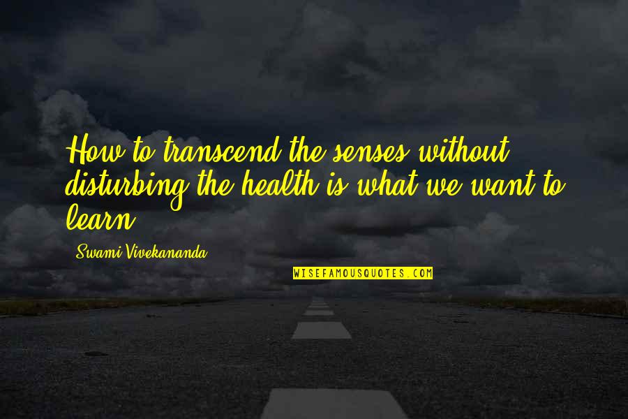 Yeshuas Birthday Quotes By Swami Vivekananda: How to transcend the senses without disturbing the