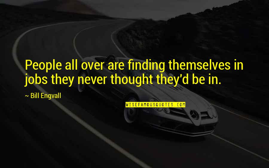 Yeshwant Kulasekaran Quotes By Bill Engvall: People all over are finding themselves in jobs
