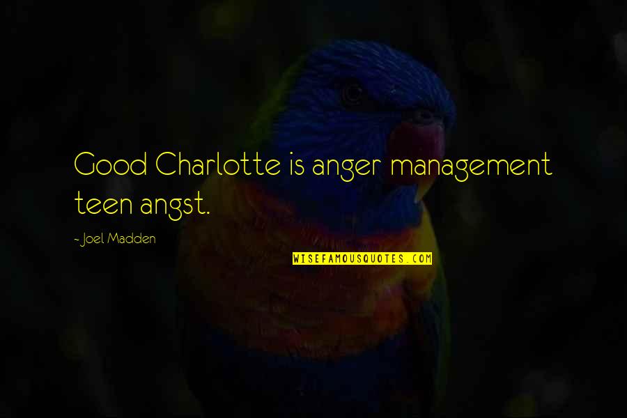 Yeshwant Kulasekaran Quotes By Joel Madden: Good Charlotte is anger management teen angst. Yeshwant Kulasekaran Quotes By Joel Madden: Good Charlotte is anger management teen angst.