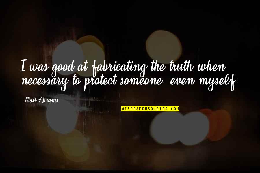 Yesid Hernandez Quotes By Matt Abrams: I was good at fabricating the truth when
