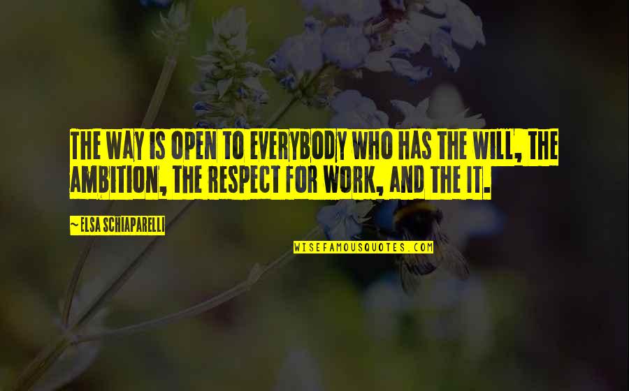 Yesil Deniz Final Quotes By Elsa Schiaparelli: The way is open to everybody who has Yesil Deniz Final Quotes By Elsa Schiaparelli: The way is open to everybody who has