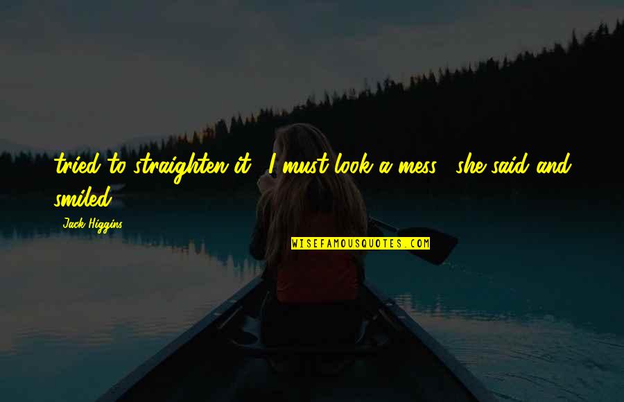 Yesil Deniz Final Quotes By Jack Higgins: tried to straighten it. "I must look a