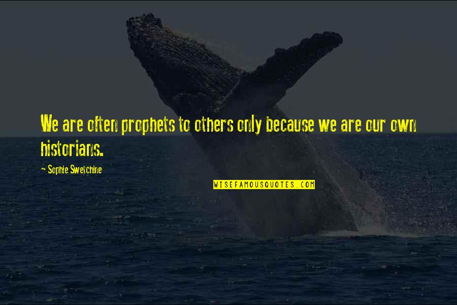 Yesina Lao Quotes By Sophie Swetchine: We are often prophets to others only because