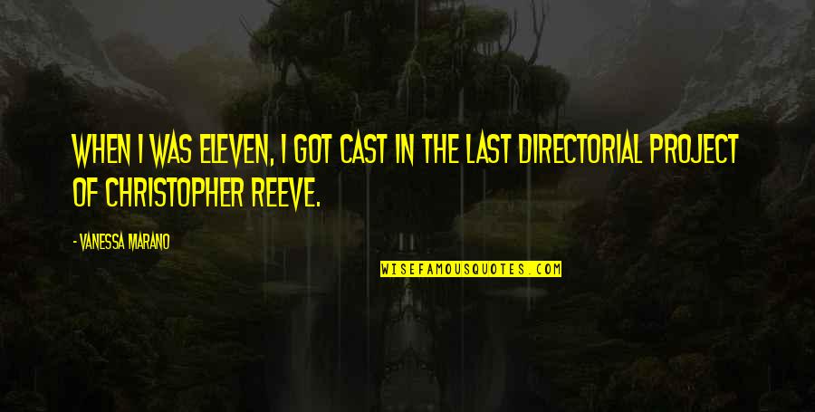 Yesmin Akter Quotes By Vanessa Marano: When I was eleven, I got cast in Yesmin Akter Quotes By Vanessa Marano: When I was eleven, I got cast in