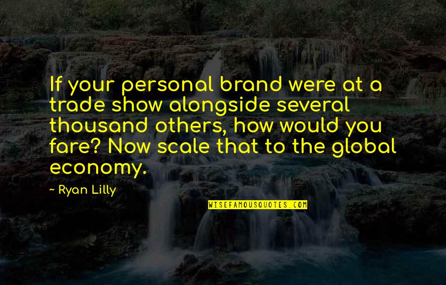 Yessenia Cossio Quotes By Ryan Lilly: If your personal brand were at a trade Yessenia Cossio Quotes By Ryan Lilly: If your personal brand were at a trade