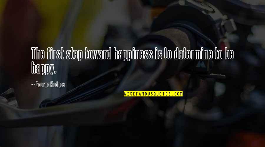 Yesss Meme Quotes By George Hodges: The first step toward happiness is to determine Yesss Meme Quotes By George Hodges: The first step toward happiness is to determine