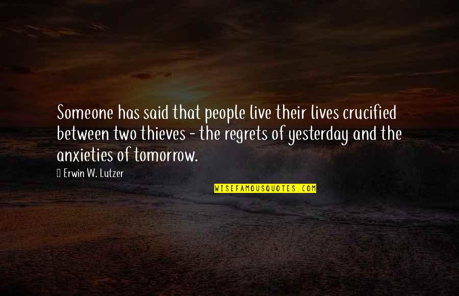 Yesterday And Tomorrow Quotes By Erwin W. Lutzer: Someone has said that people live their lives