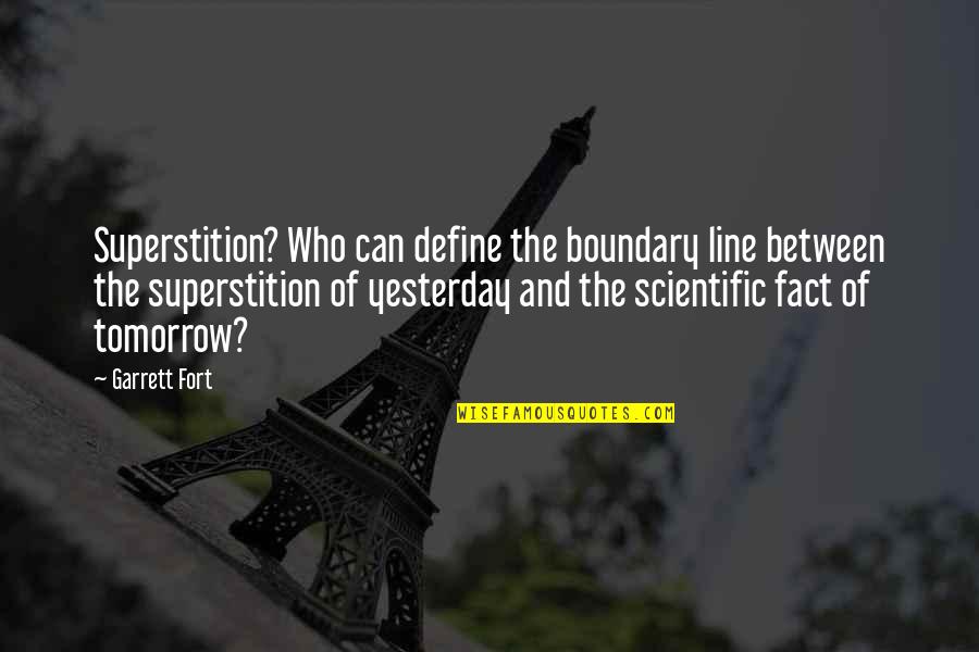 Yesterday And Tomorrow Quotes By Garrett Fort: Superstition? Who can define the boundary line between