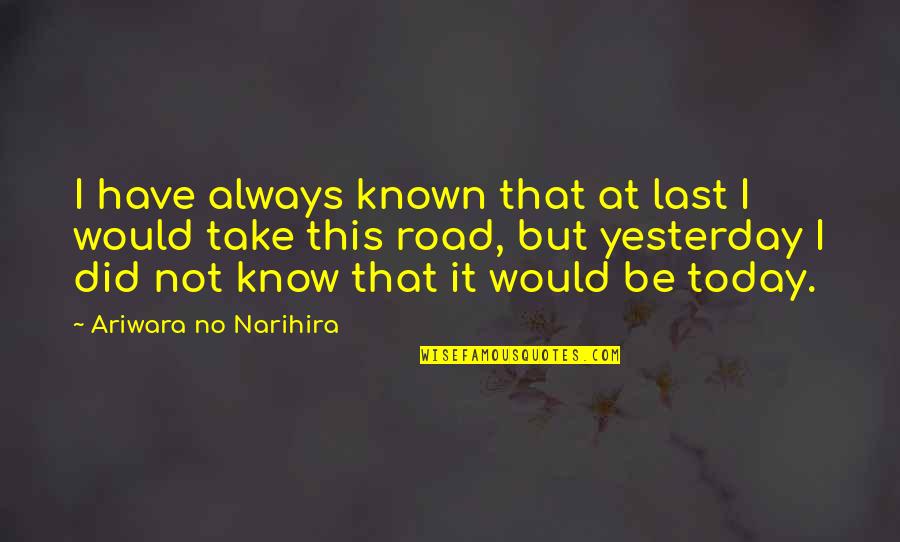 Yesterday Quotes By Ariwara No Narihira: I have always known that at last I