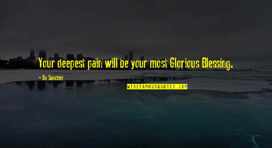 Yesterday's Junk Quotes By Bo Sanchez: Your deepest pain will be your most Glorious