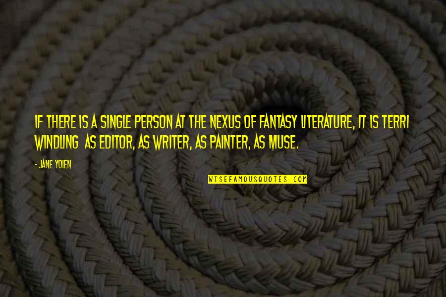 Yesternite Quotes By Jane Yolen: If there is a single person at the Yesternite Quotes By Jane Yolen: If there is a single person at the
