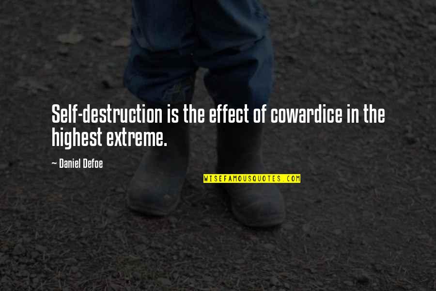 Yestertime Ladies Quotes By Daniel Defoe: Self-destruction is the effect of cowardice in the