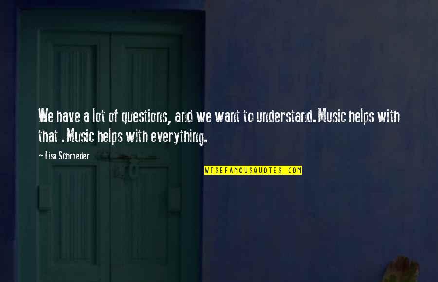 Yesteryear Village Quotes By Lisa Schroeder: We have a lot of questions, and we