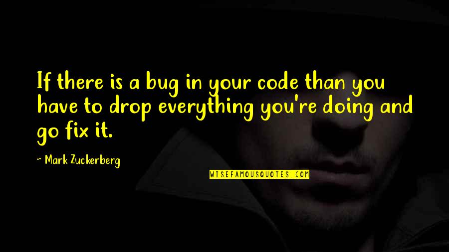 Yeston Rx550 Quotes By Mark Zuckerberg: If there is a bug in your code Yeston Rx550 Quotes By Mark Zuckerberg: If there is a bug in your code