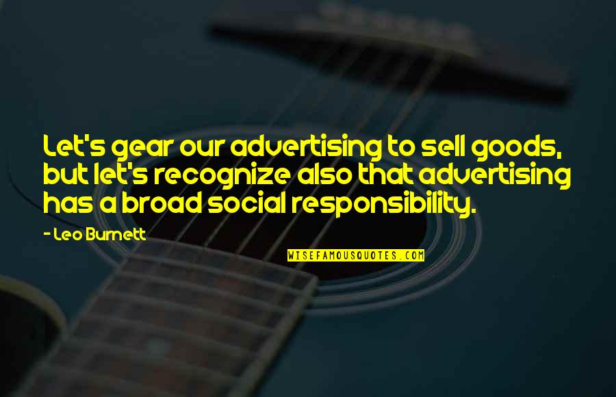 Yesung Plastic Surgery Quotes By Leo Burnett: Let's gear our advertising to sell goods, but Yesung Plastic Surgery Quotes By Leo Burnett: Let's gear our advertising to sell goods, but