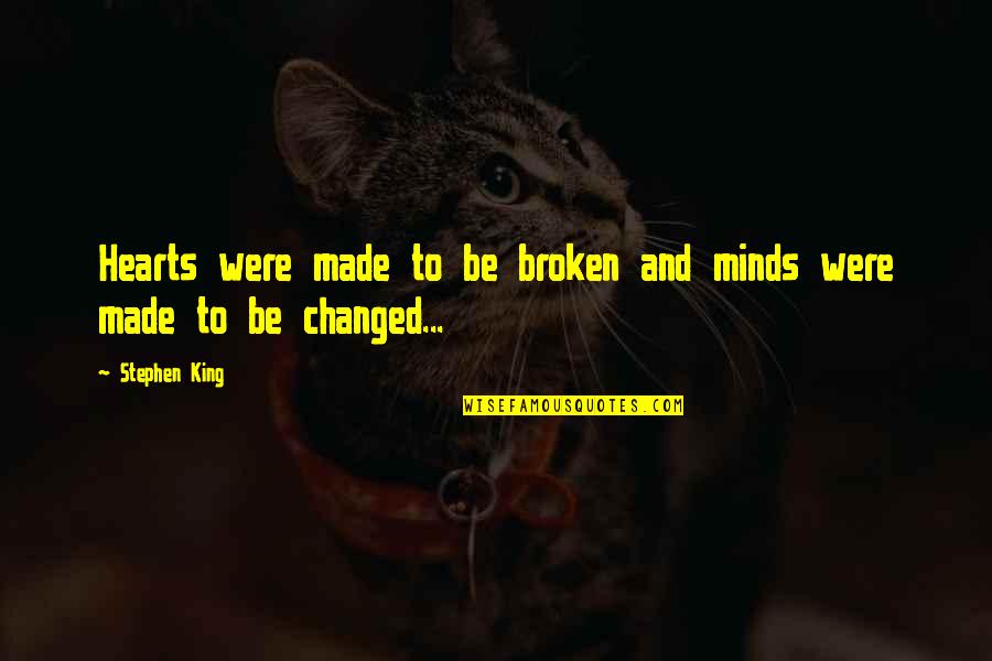 Yesung Plastic Surgery Quotes By Stephen King: Hearts were made to be broken and minds