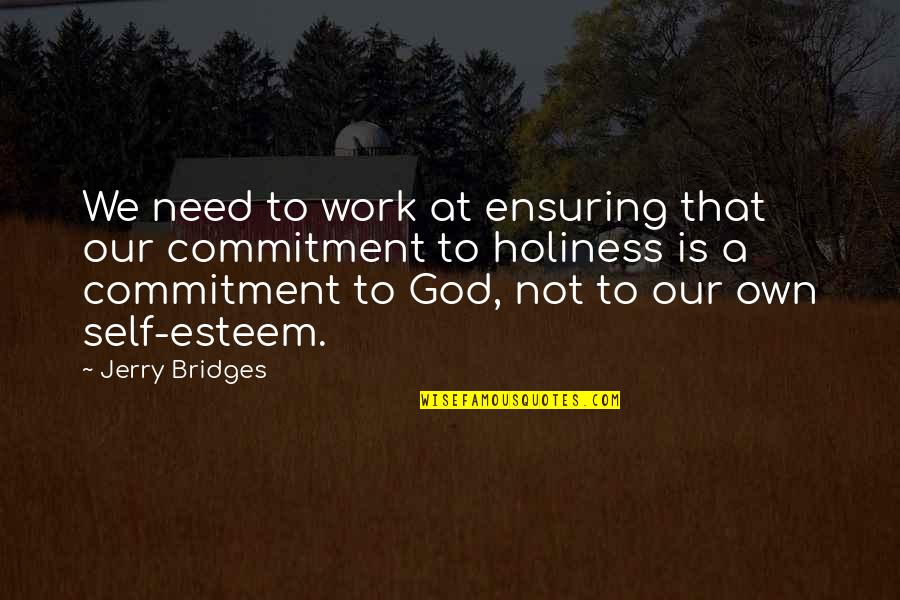 Yeta Quotes By Jerry Bridges: We need to work at ensuring that our