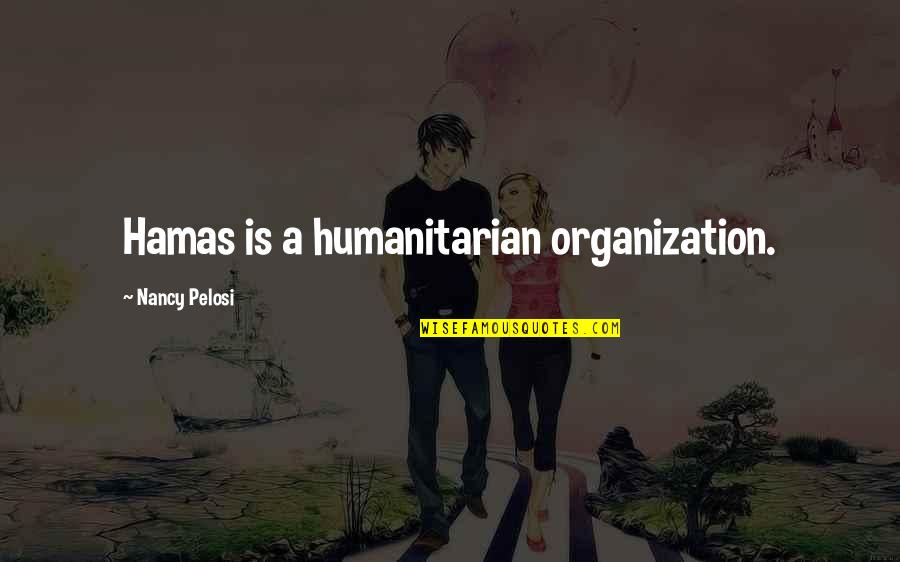Yeth Meme Quotes By Nancy Pelosi: Hamas is a humanitarian organization.