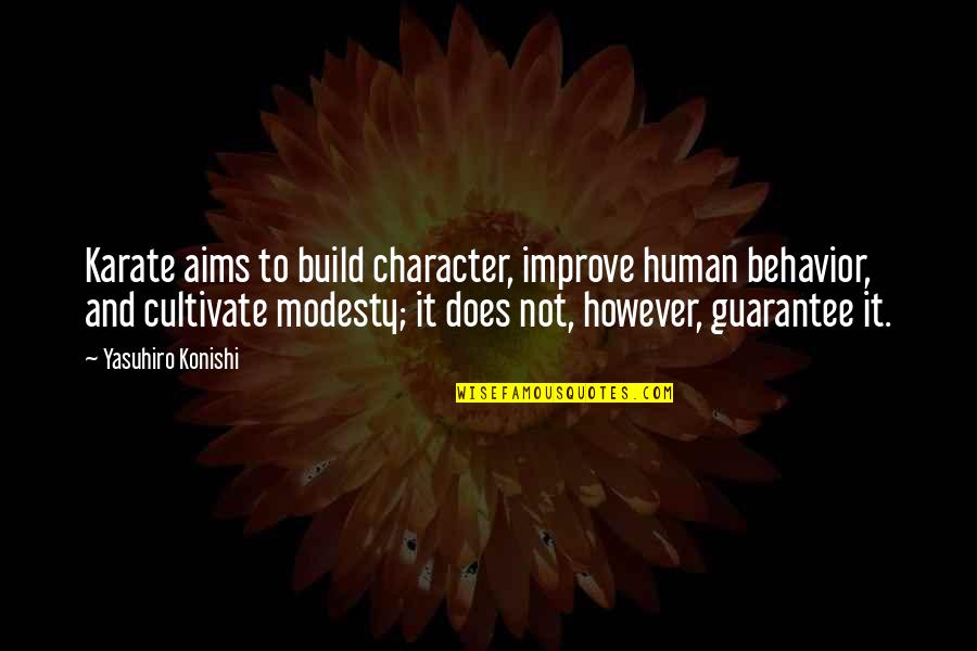 Yeth Meme Quotes By Yasuhiro Konishi: Karate aims to build character, improve human behavior,