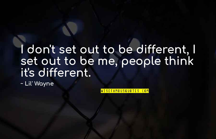 Yetholm Quotes By Lil' Wayne: I don't set out to be different, I