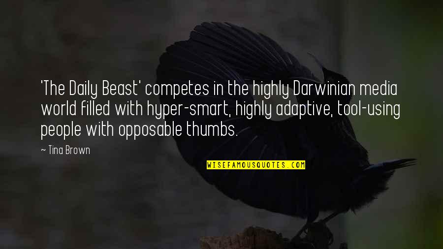 Yeti Mind Quotes By Tina Brown: 'The Daily Beast' competes in the highly Darwinian Yeti Mind Quotes By Tina Brown: 'The Daily Beast' competes in the highly Darwinian