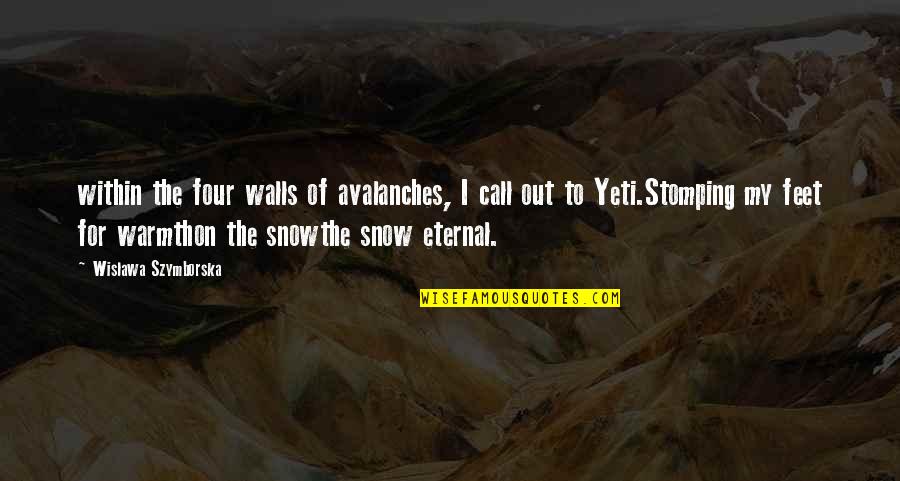 Yeti Quotes By Wislawa Szymborska: within the four walls of avalanches, I call