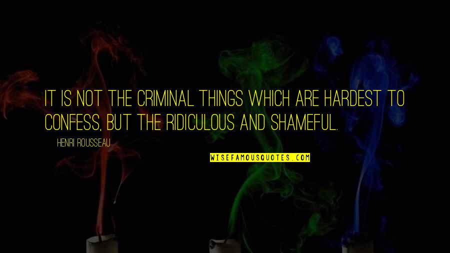 Yetisen Group Quotes By Henri Rousseau: It is not the criminal things which are Yetisen Group Quotes By Henri Rousseau: It is not the criminal things which are