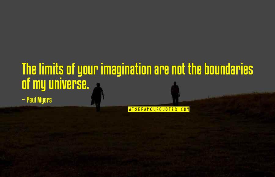 Yetkelele Quotes By Paul Myers: The limits of your imagination are not the