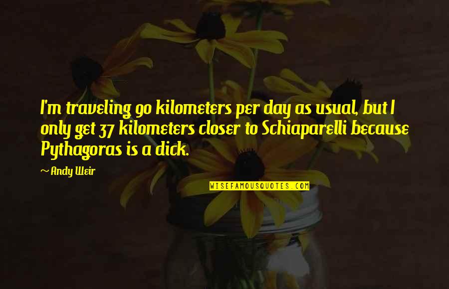 Yetmir Quotes By Andy Weir: I'm traveling 90 kilometers per day as usual, Yetmir Quotes By Andy Weir: I'm traveling 90 kilometers per day as usual,