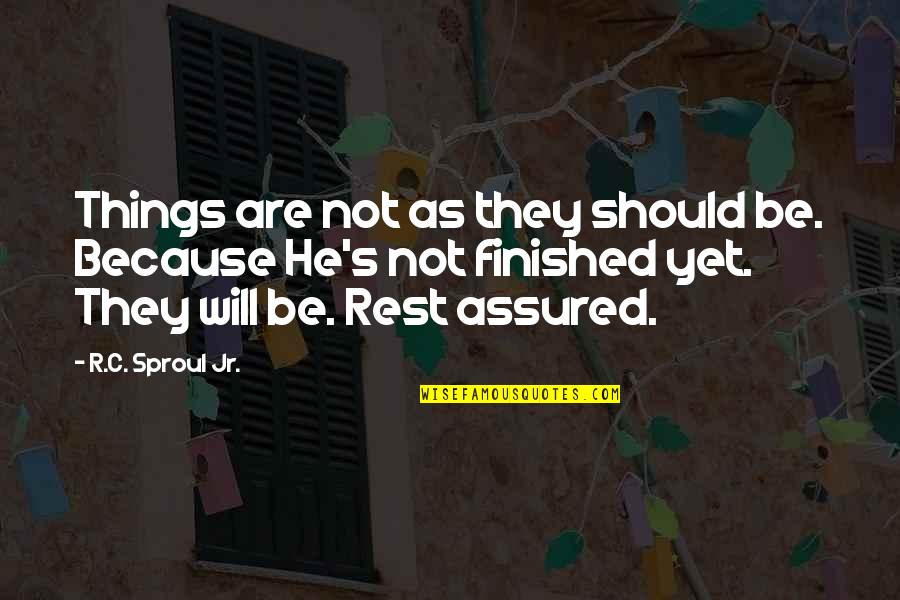 Yet's Quotes By R.C. Sproul Jr.: Things are not as they should be. Because Yet's Quotes By R.C. Sproul Jr.: Things are not as they should be. Because