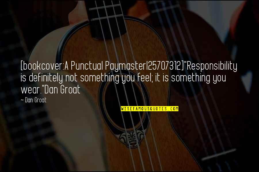 Yetsera Quotes By Dan Groat: [bookcover:A Punctual Paymaster|25707312]"Responsibility is definitely not something you
