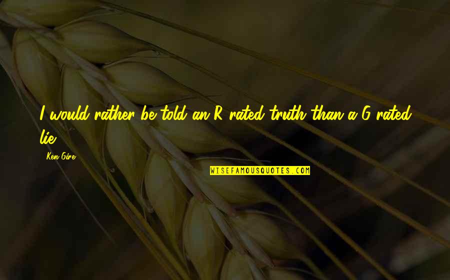 Yetunde Williams Quotes By Ken Gire: I would rather be told an R-rated truth