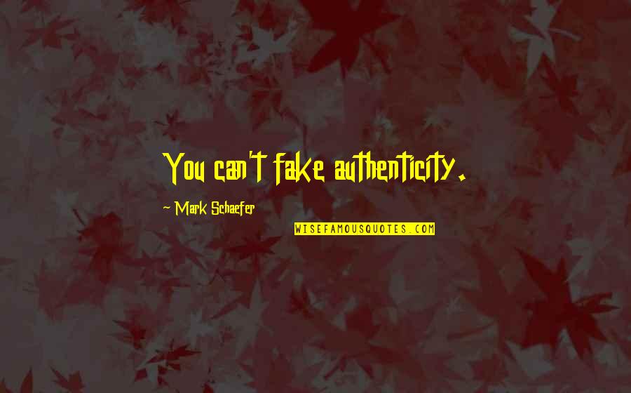 Yetvart Danzikyan Quotes By Mark Schaefer: You can't fake authenticity. Yetvart Danzikyan Quotes By Mark Schaefer: You can't fake authenticity.