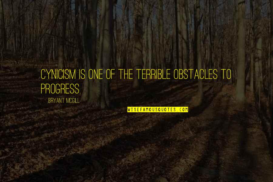 Yetvart Kaprielian Quotes By Bryant McGill: Cynicism is one of the terrible obstacles to Yetvart Kaprielian Quotes By Bryant McGill: Cynicism is one of the terrible obstacles to